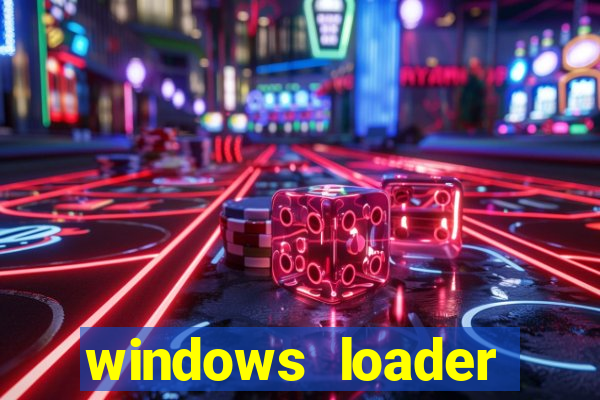 windows loader ativador windows 7